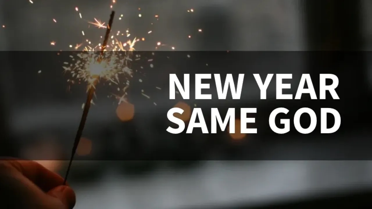 "New Year, Same God" "New Year, Same God"
